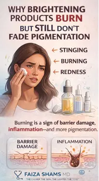 Why Brightening Products Burn but Still Don’t Fade Pigmentation